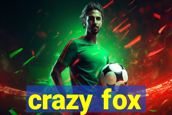 crazy fox