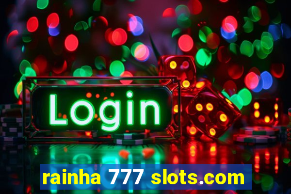 rainha 777 slots.com