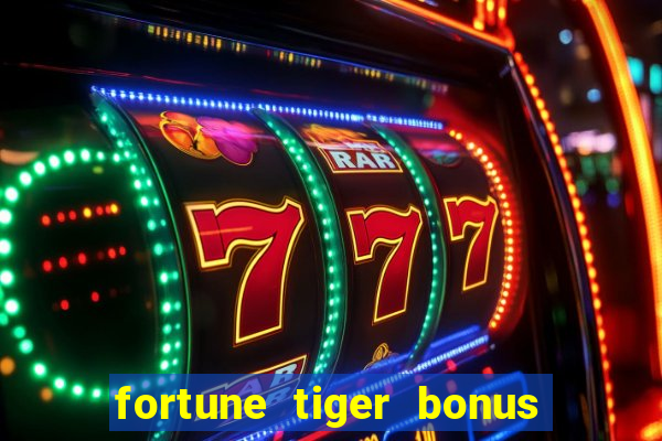 fortune tiger bonus ao se cadastrar