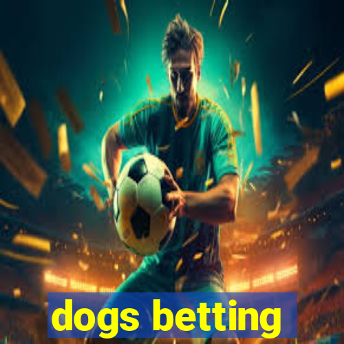 dogs betting