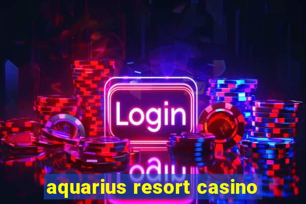 aquarius resort casino