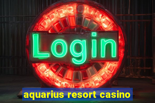 aquarius resort casino