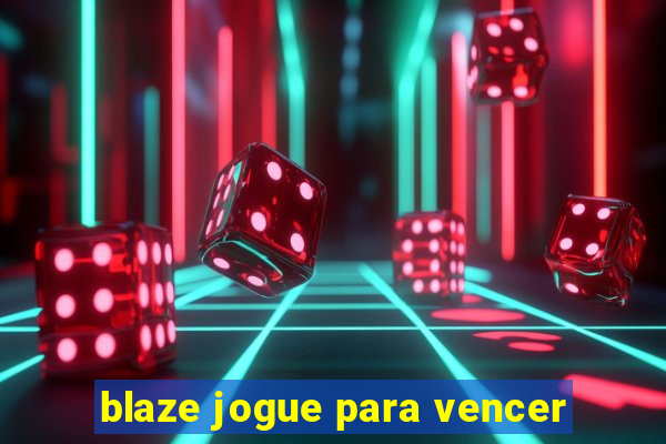 blaze jogue para vencer