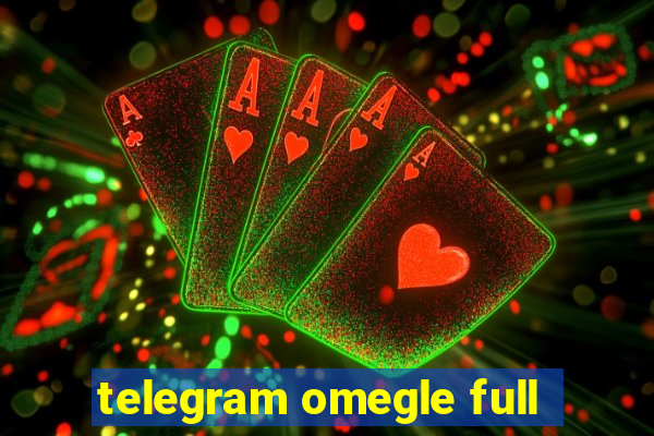 telegram omegle full