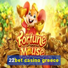 22bet casino greece