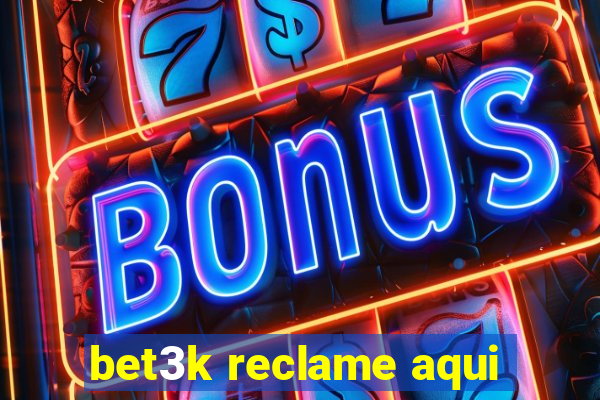 bet3k reclame aqui