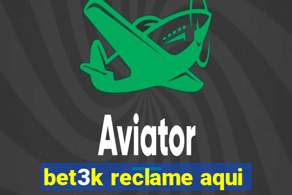 bet3k reclame aqui