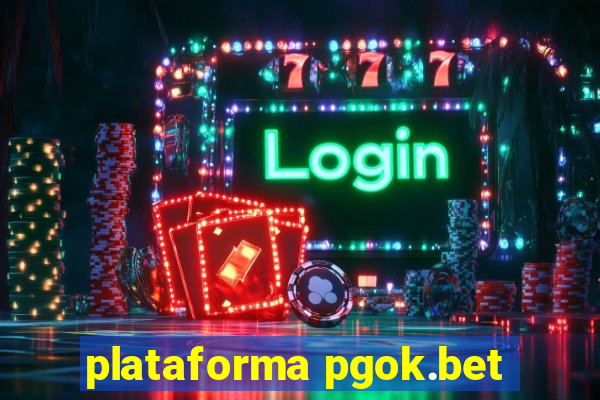 plataforma pgok.bet