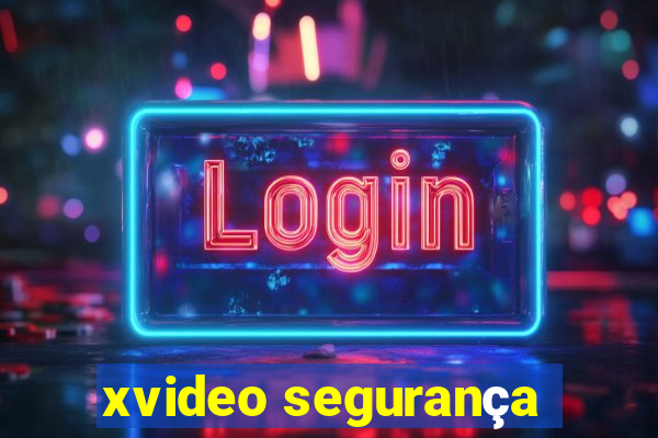 xvideo segurança