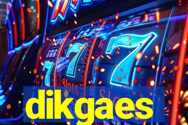 dikgaes