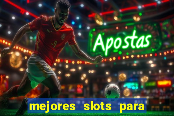 mejores slots para ganar dinero