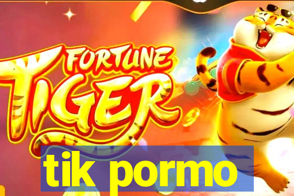 tik pormo