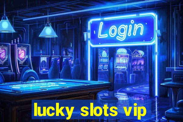 lucky slots vip