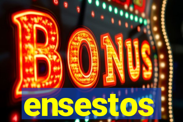 ensestos