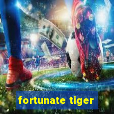 fortunate tiger