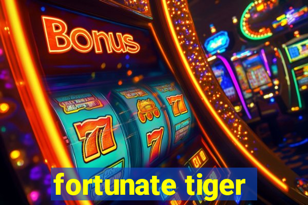 fortunate tiger