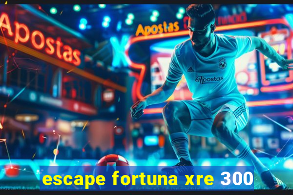 escape fortuna xre 300