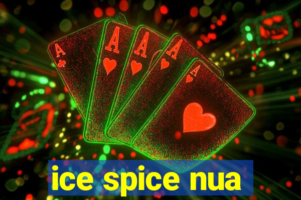 ice spice nua