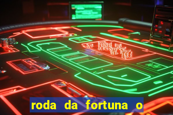 roda da fortuna o que ele sente por mim