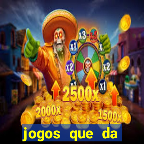 jogos que da dinheiro real