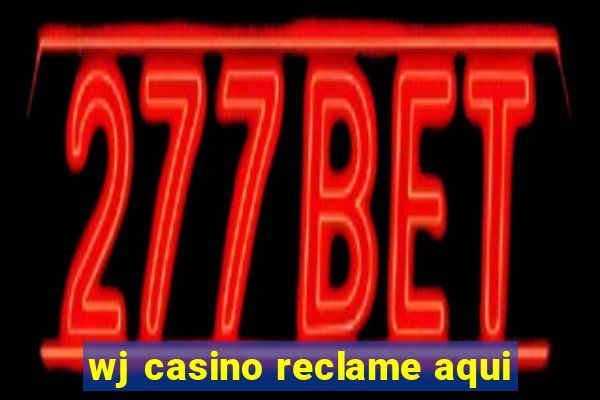 wj casino reclame aqui