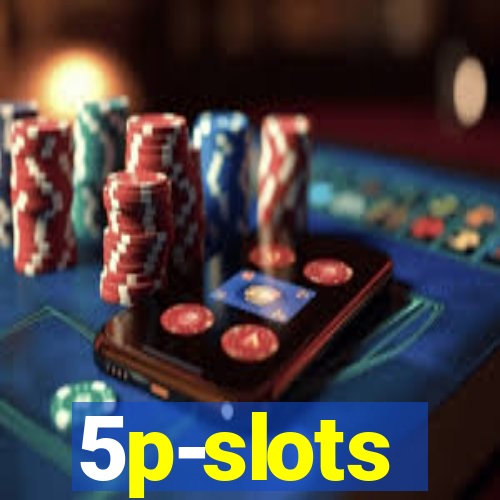 5p-slots