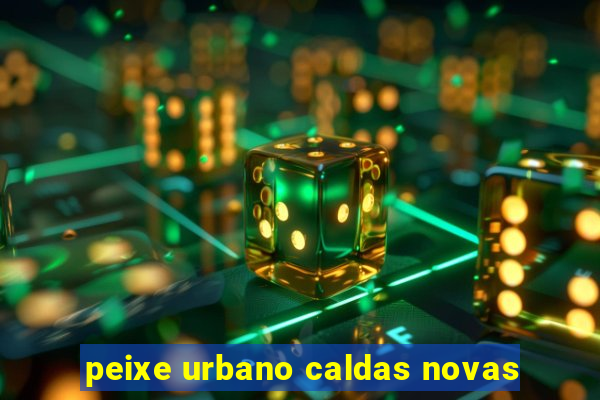 peixe urbano caldas novas