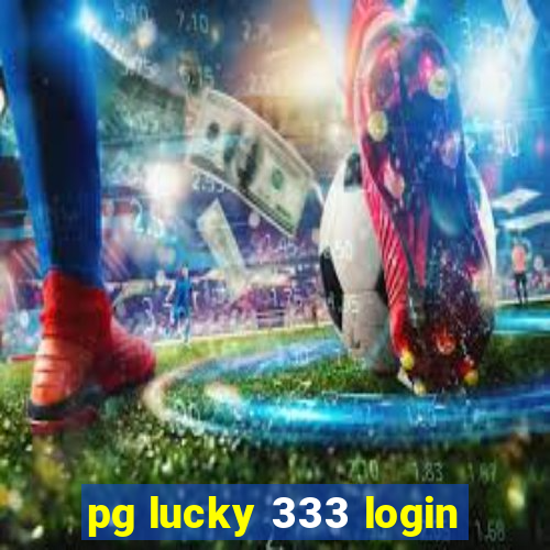 pg lucky 333 login