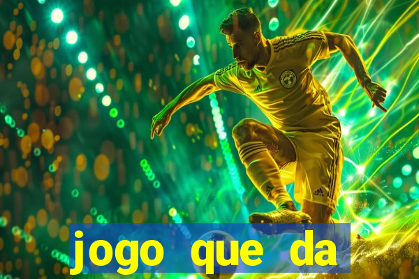 jogo que da dinheiro gratis