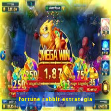 fortune rabbit estratégia