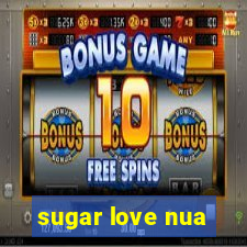 sugar love nua