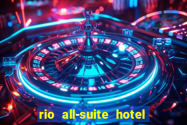 rio all-suite hotel & casino