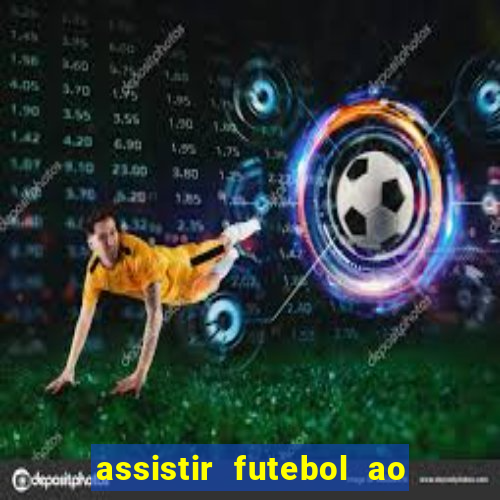 assistir futebol ao vivo multi canais