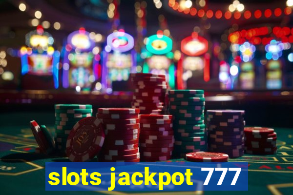 slots jackpot 777