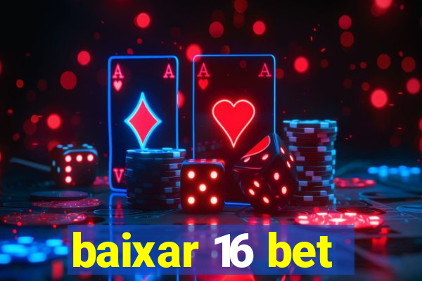 baixar 16 bet