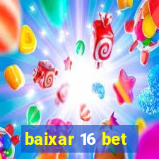 baixar 16 bet