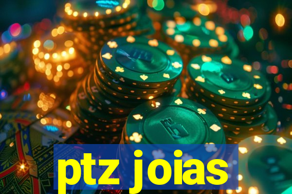 ptz joias