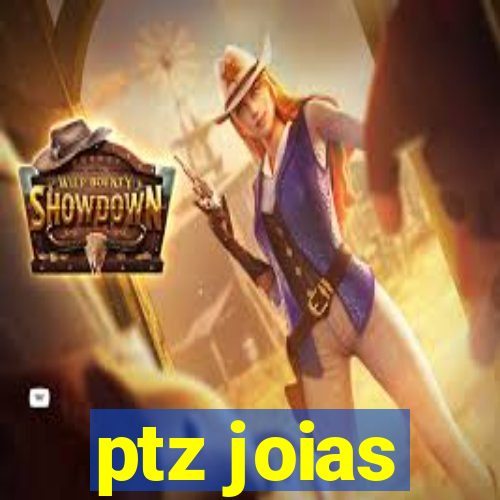 ptz joias