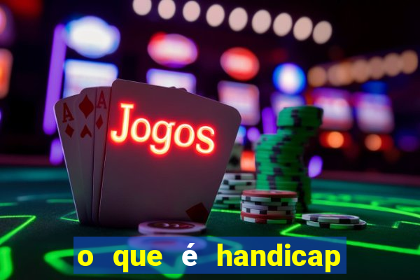 o que é handicap - 1.5