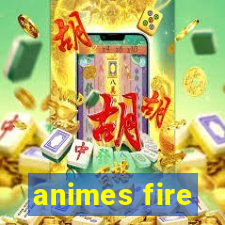 animes fire