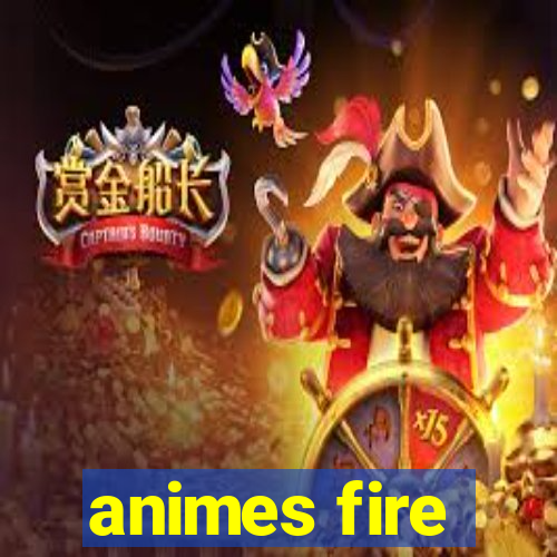 animes fire