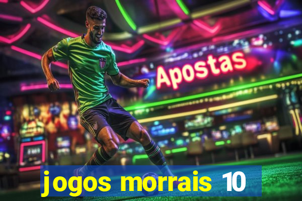 jogos morrais 10