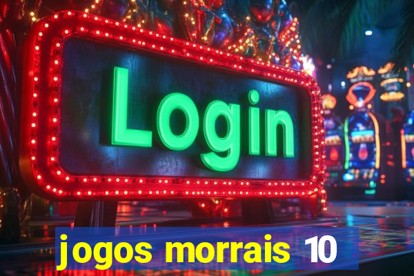 jogos morrais 10