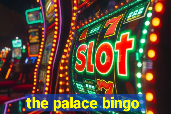 the palace bingo