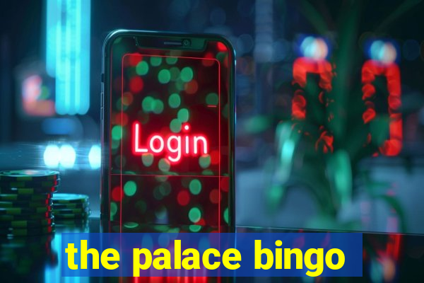 the palace bingo