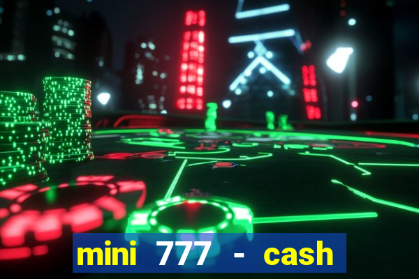 mini 777 - cash slot machine