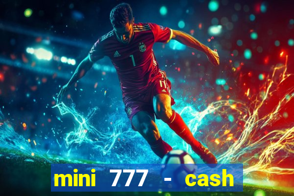 mini 777 - cash slot machine