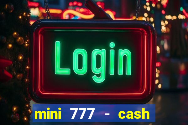 mini 777 - cash slot machine