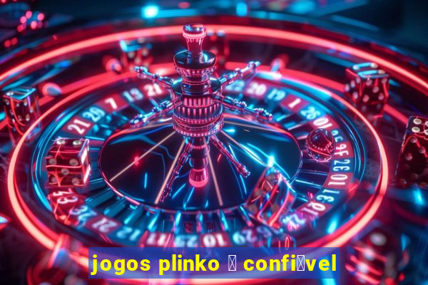 jogos plinko 茅 confi谩vel