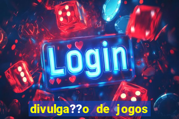 divulga??o de jogos de aposta